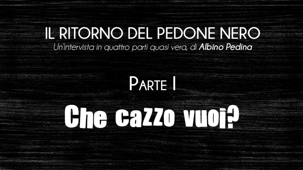 IL RITORNO DEL PEDONE NERO&nbsp;(1/4)