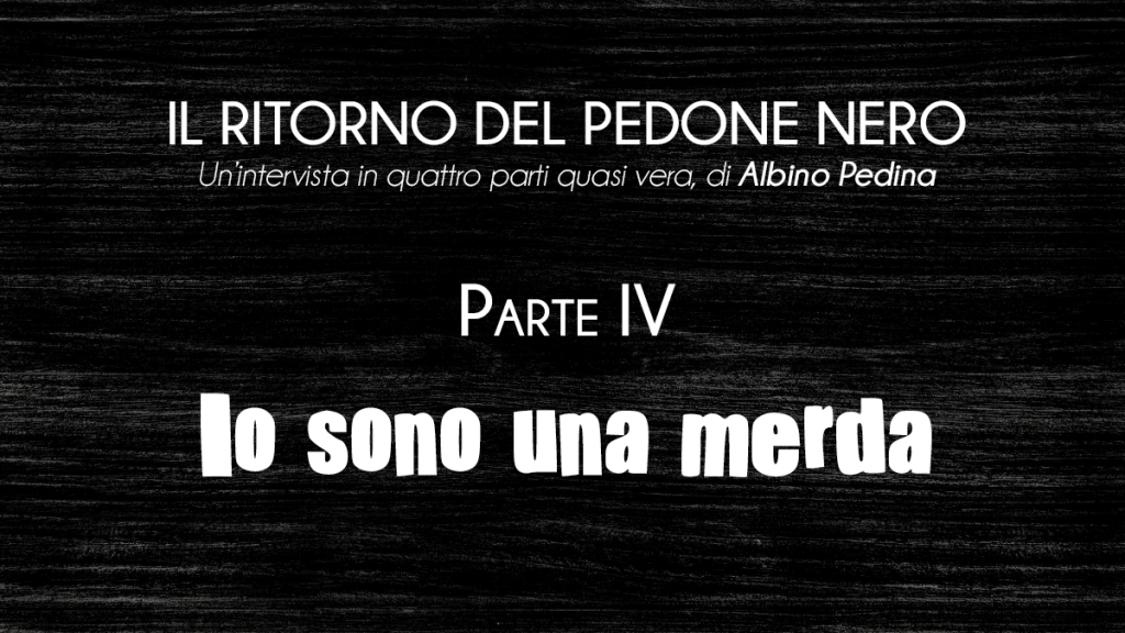 IL RITORNO DEL PEDONE NERO&nbsp;(4/4)